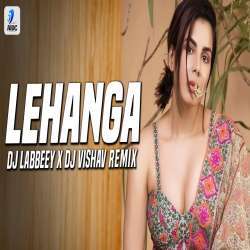 Lehanga (Remix) - DJ Labbeey x DJ Vishav Poster