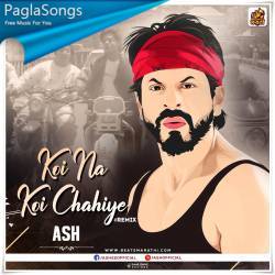 Koi Na Koi Chahiye (Remix) ASH Remix Full Songs Free Download Poster