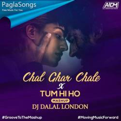 Chal Ghar Chale x Tum Hi Ho (Chillout Remix) Poster