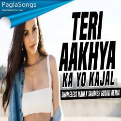 Teri Aakhya Ka Yo Kajal (Remix) Shameless Mani X Saurabh Gosavi Poster