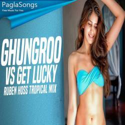 Ghungroo X Get Lucky (Tropical Mix) - Ruben Hoss Poster