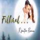 Filhaal   R Factor Remix