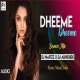 Dheeme Dheeme (Remix) DJ Nafizz x DJ Abhishek