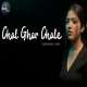 Chal Ghar Chale (Female Version)