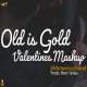 Old is Gold Valentines Mashup