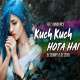 Kuch Kuch Hota Hai (Remix) - DJ Sunny n DJ Zoya Poster