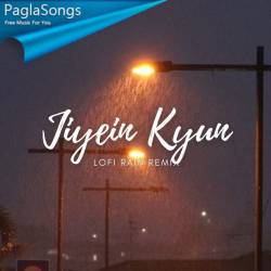 Jiyein Kyun (Lofi Rain Mix) Poster