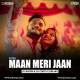 Maan Meri Jaan (Remix) DJ Ravish Poster