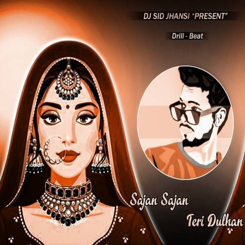 Sajan Sajan Teri Dulhan (Drill Beat) Poster