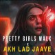 Pretty Girls x Akh Lad Jaave Poster