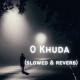 O Khuda (Slowed Reverb) Poster