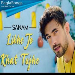 Likhe Jo Khat Tujhe Sanam Mp3 Song Download 320kbps Paglasongs