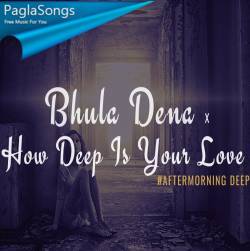 Bhula Dena x How Deep Is Your Love Aftermorning Mashup Poster