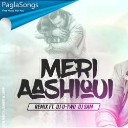 Meri Aashiqui Pasand Aaye (Remix) DJ U-Two n DJ Sam Poster