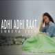 Adhi Adhi Raat (Female Cover)