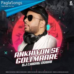 Ankhiyon Se Goli Mare (Remix) - DJ Chirag Dubai Poster