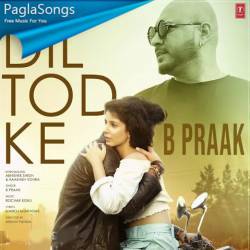O Dil Tod Ke B Praak Mp3 Song Download 320kbps Paglasongs