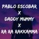 Daddy Mummy x Ra Ra Rakkamma x Pablo Escobar Poster
