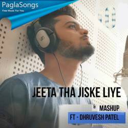 Jeeta Tha Jiske Liye Dhruvesh Patel Mp3 Song Download 320kbps Paglasongs