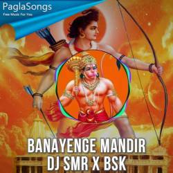 Banayenge Mandir Dj Smr X Bsk Mp3 Song Download 320kbps Paglasongs